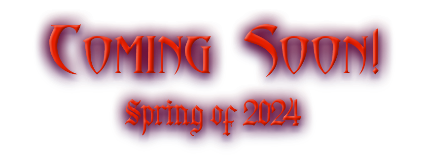 Coming Soon ! Spring of 2024